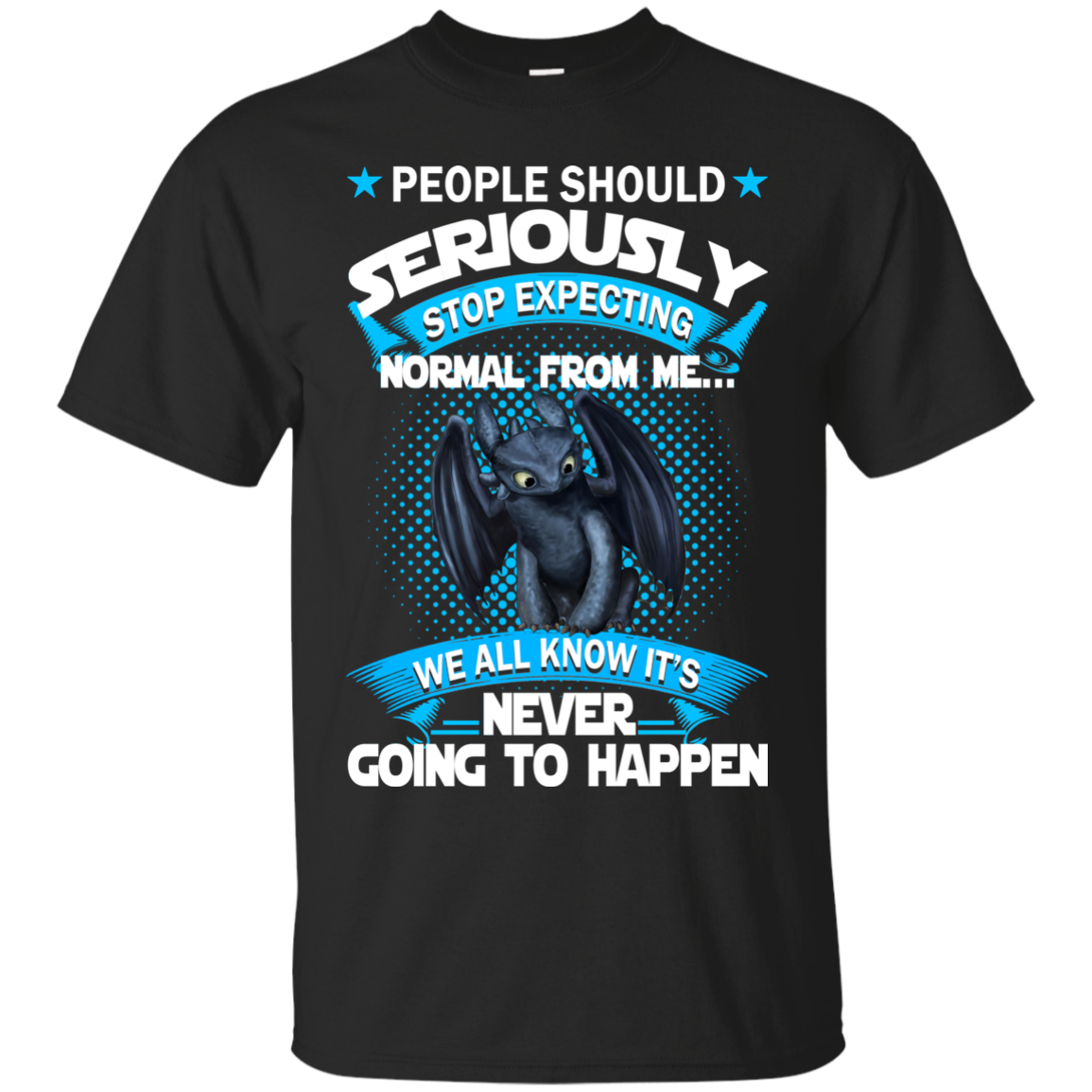 People Should Seriously Stop Expecting Normal From Me Shirt - TeeDragons