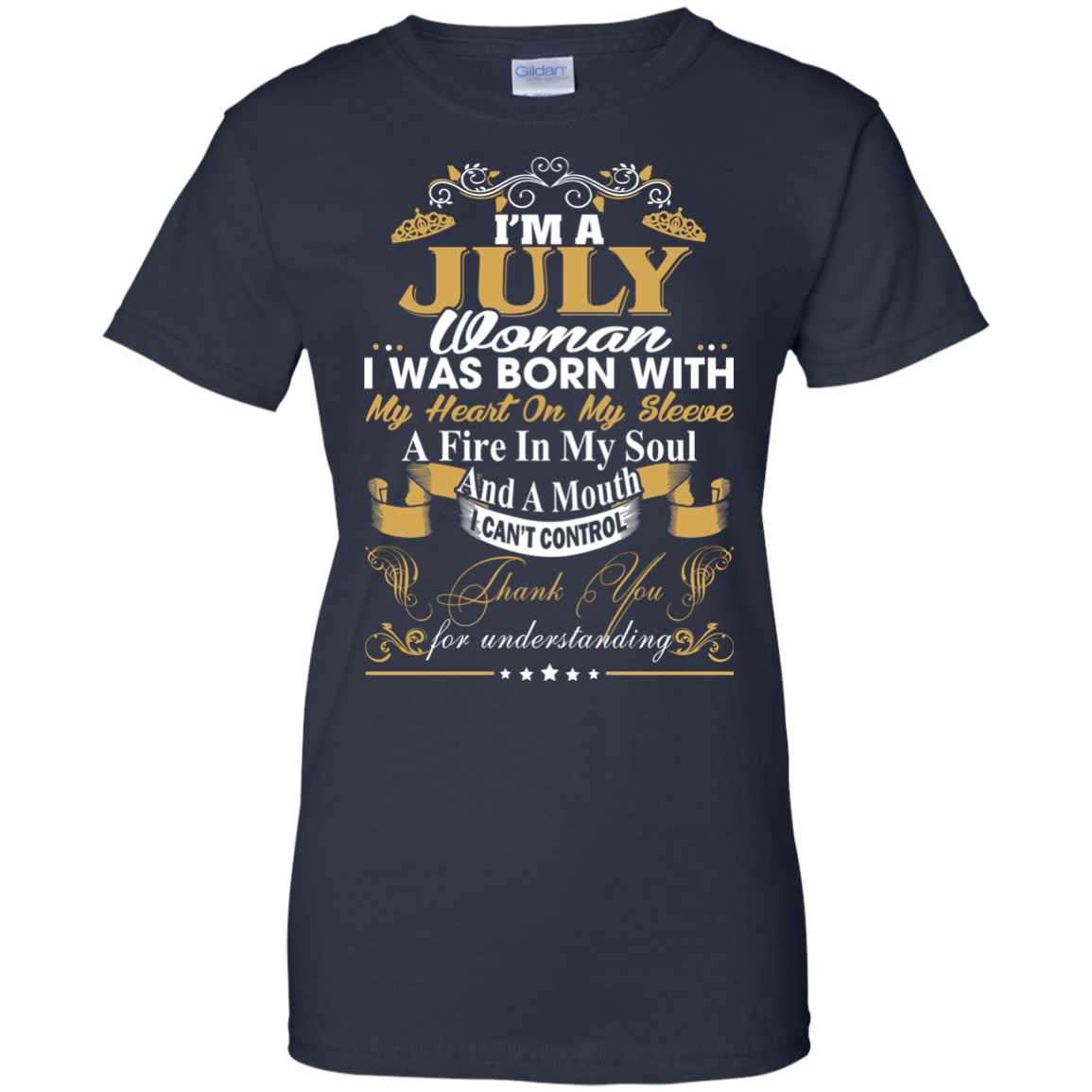 I Am A July Woman - I Was Born With My Heart On My Sleeve T-Shirt - TeeDragons