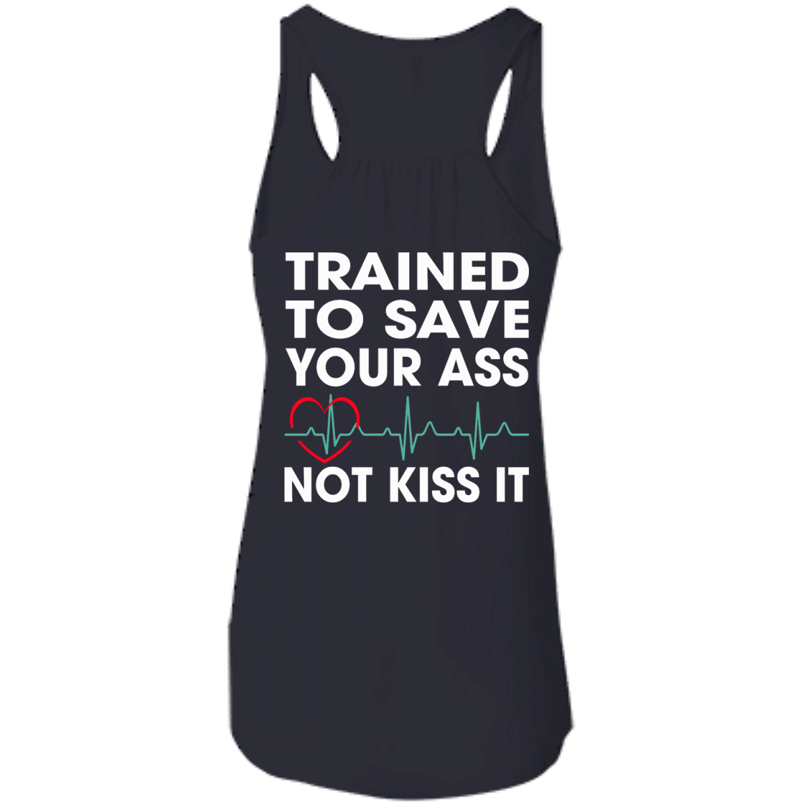 Trained To Save Your Ass Not Kiss It Shirt - Back Design - TeeDragons