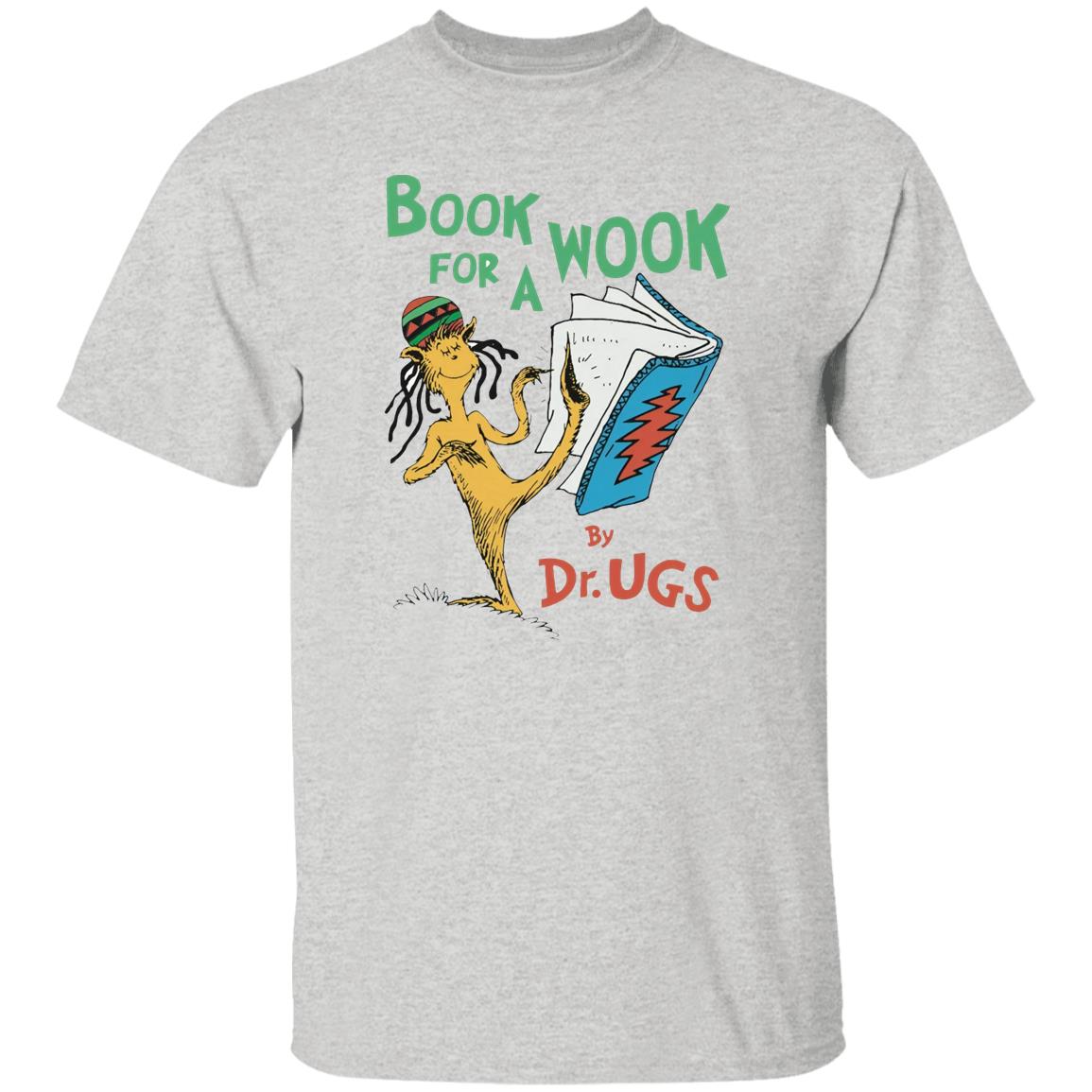 Book For A Wook By Dr Ugs Shirt
