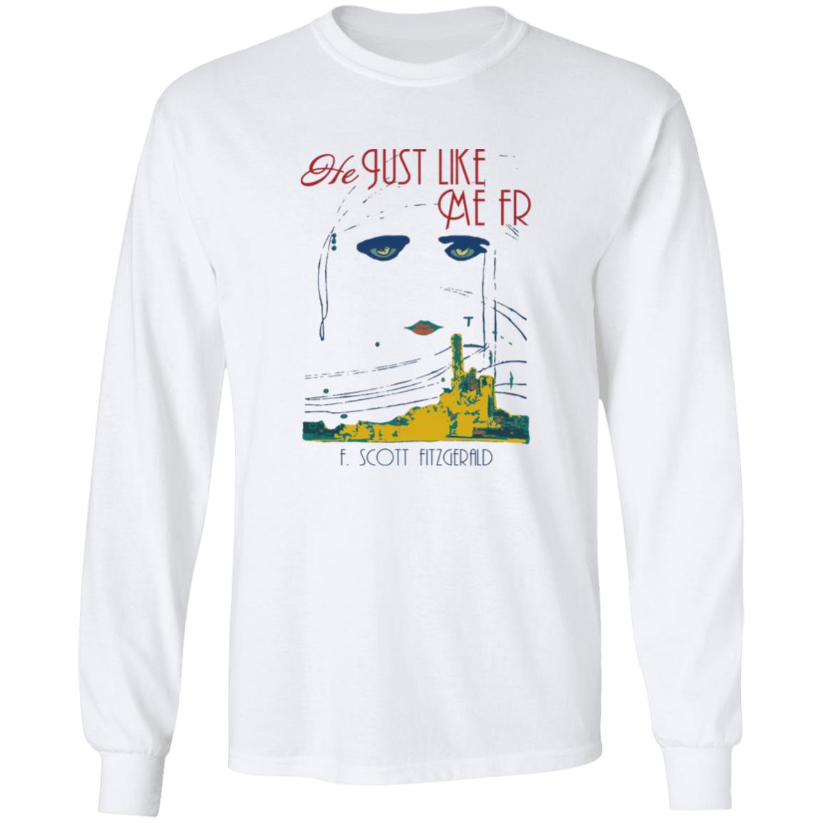 He Just Like Me FR Shirt