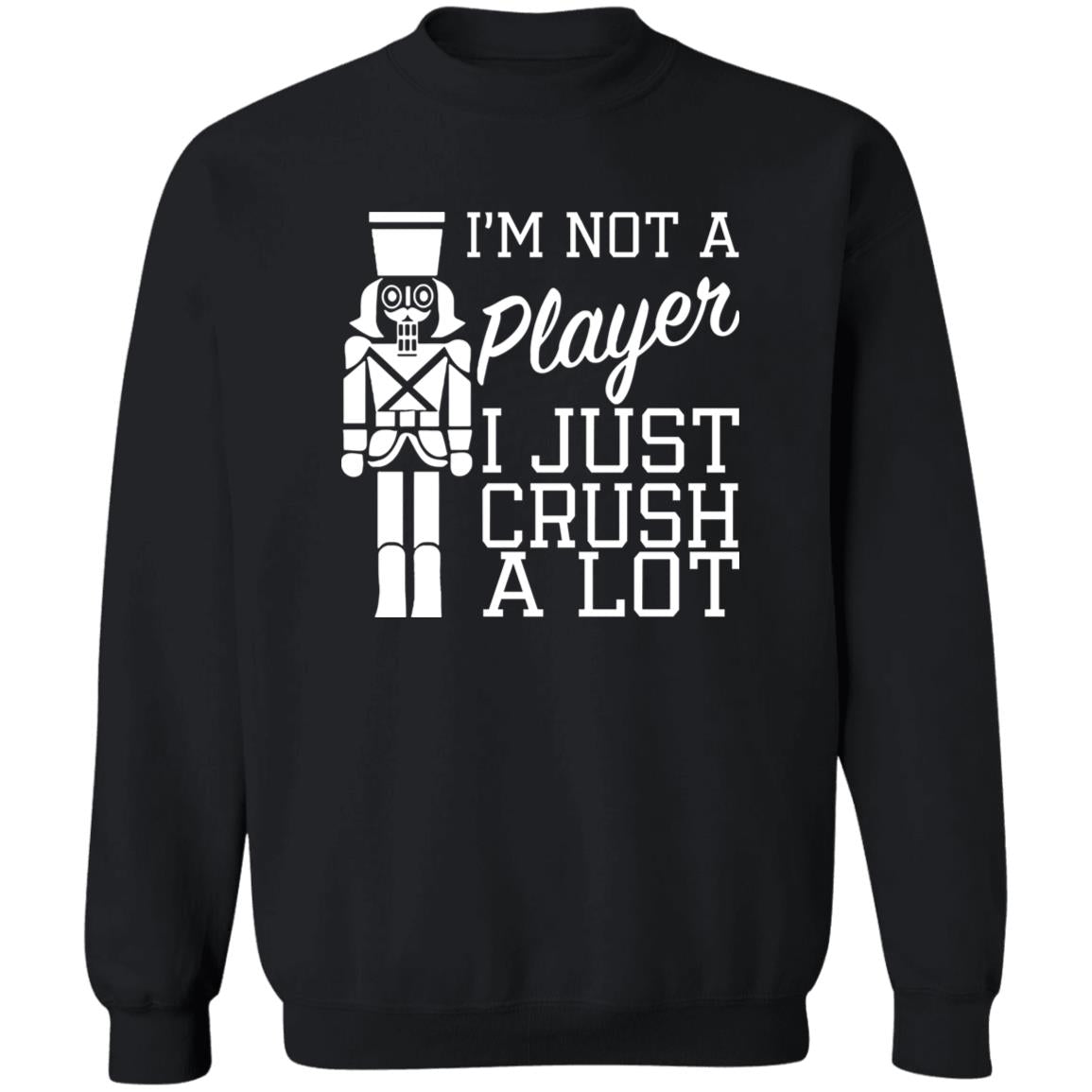 I’m Not A Player I Just Crush A Lot Shirt