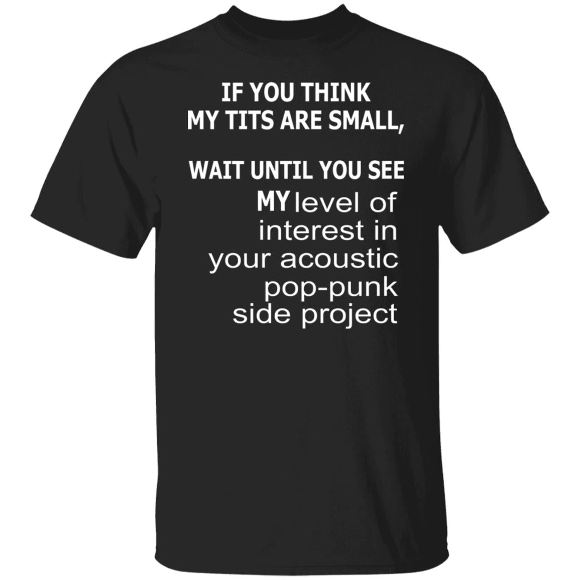 If you think my tits are small shirt