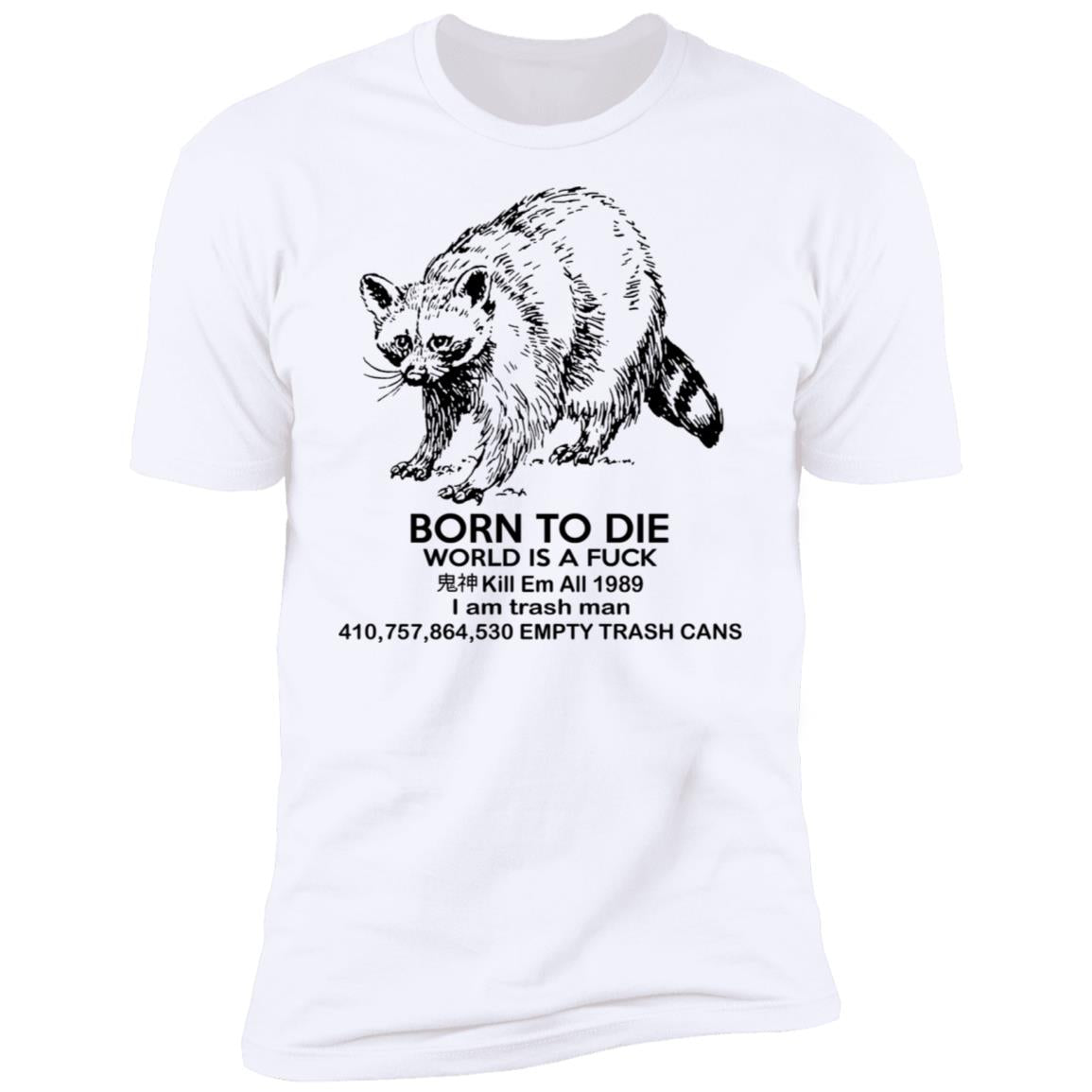 Raccoon Born To Die World Is A Fuck Shirt