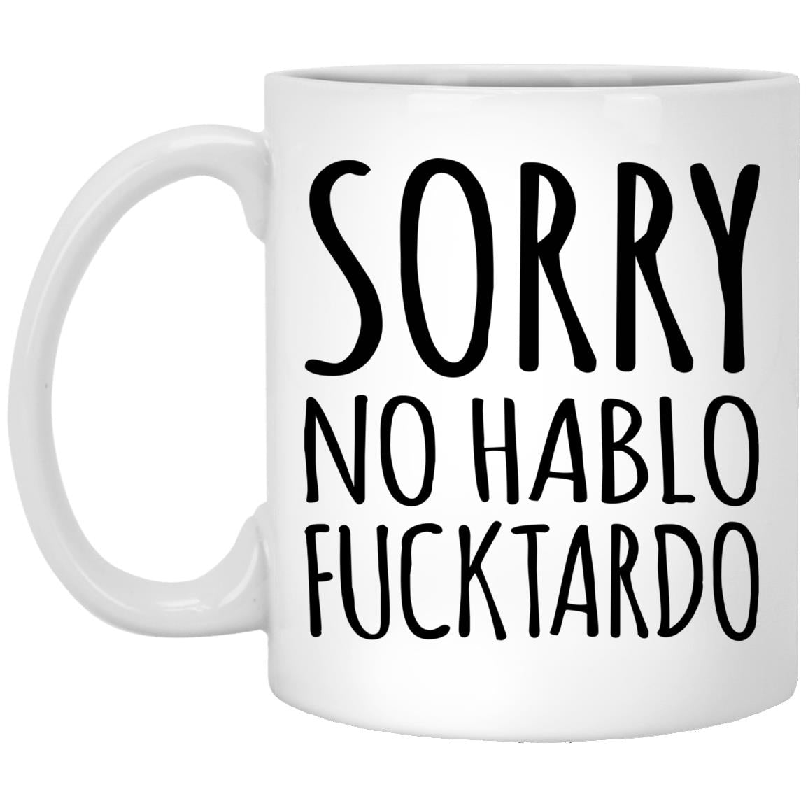Sorry no hablo fucktardo mugs