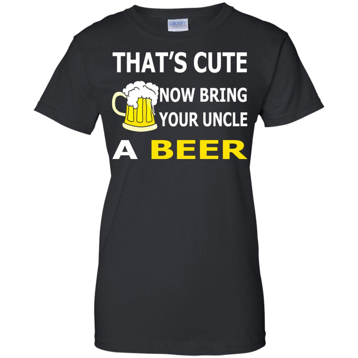 That's Cute Now Bring Your Uncle A Beer Shirt, Hoodie, Tank - TeeDragons