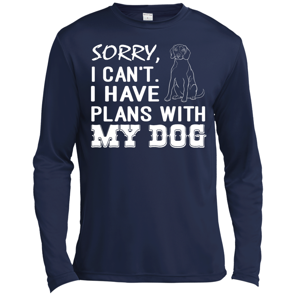 Sorry, I Can't. I Have Plans With My Dog Shirt - TeeDragons