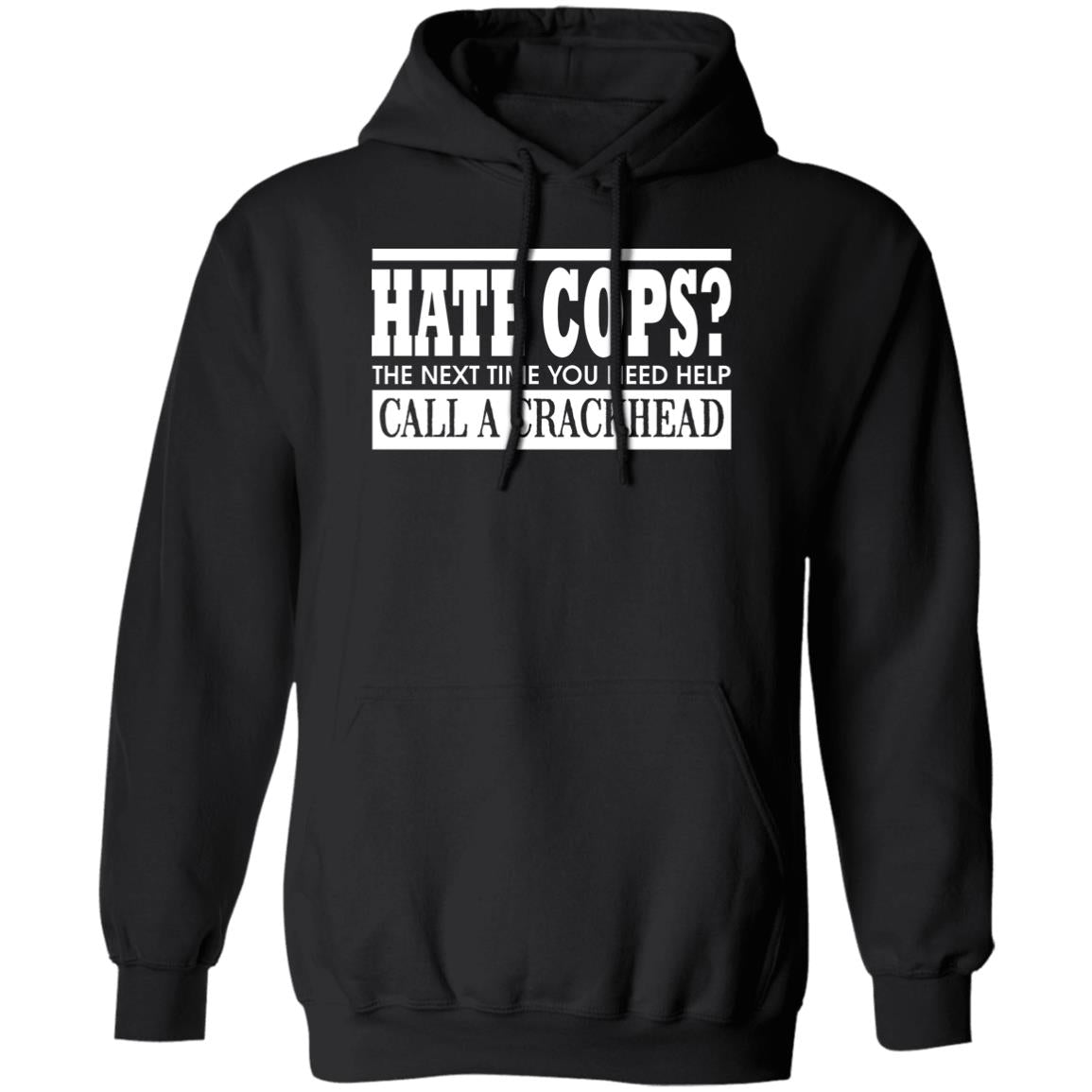 Hate Cops The Next Time You Need Help Call A Crackhead Shirt