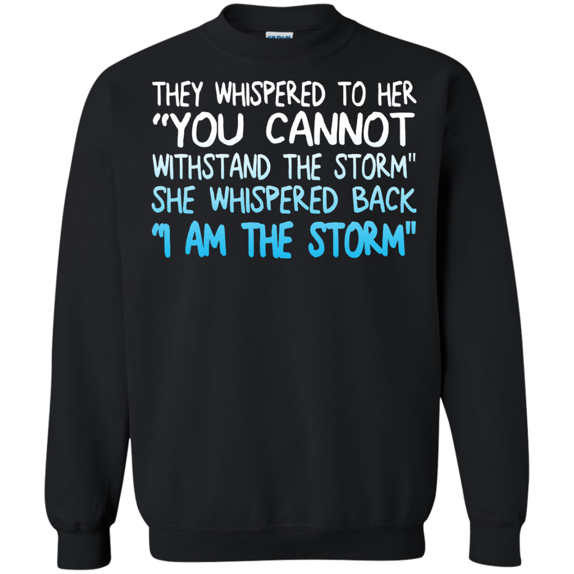 They Whispered To Her " You Cannot Withstand The Storm" She Whispered Back " I Am The Storm" Shirt - TeeDragons