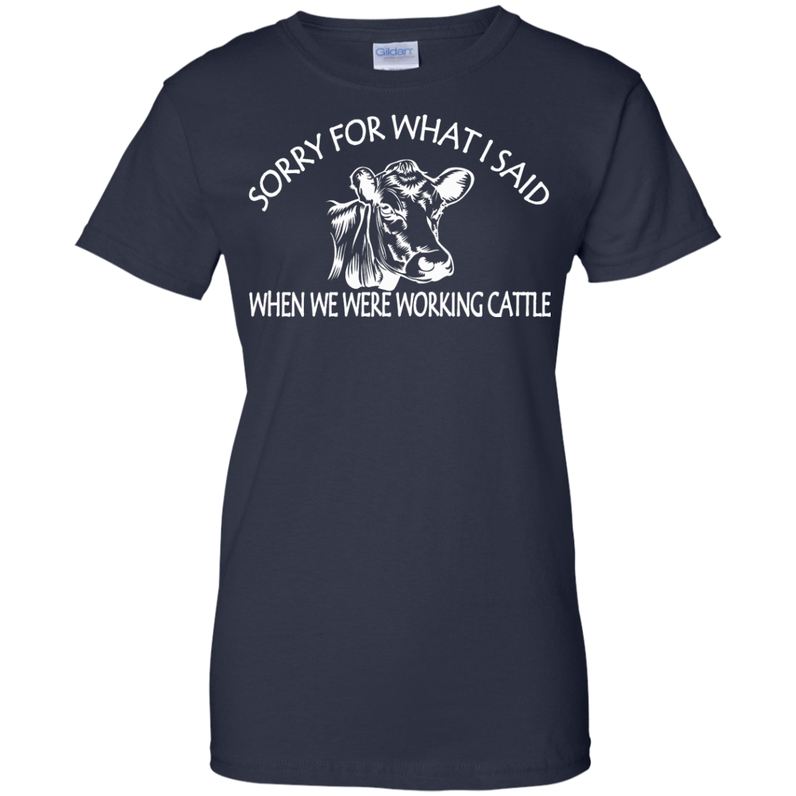 Sorry For What I Said When We Were Working Cattle Shirt, Hoodie - TeeDragons