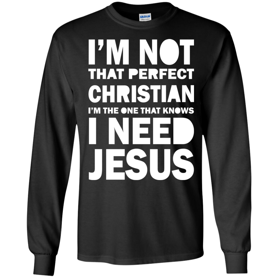 I Am Not That Perfect Christian - I Need Jesus Shirt, Hoodie - TeeDragons