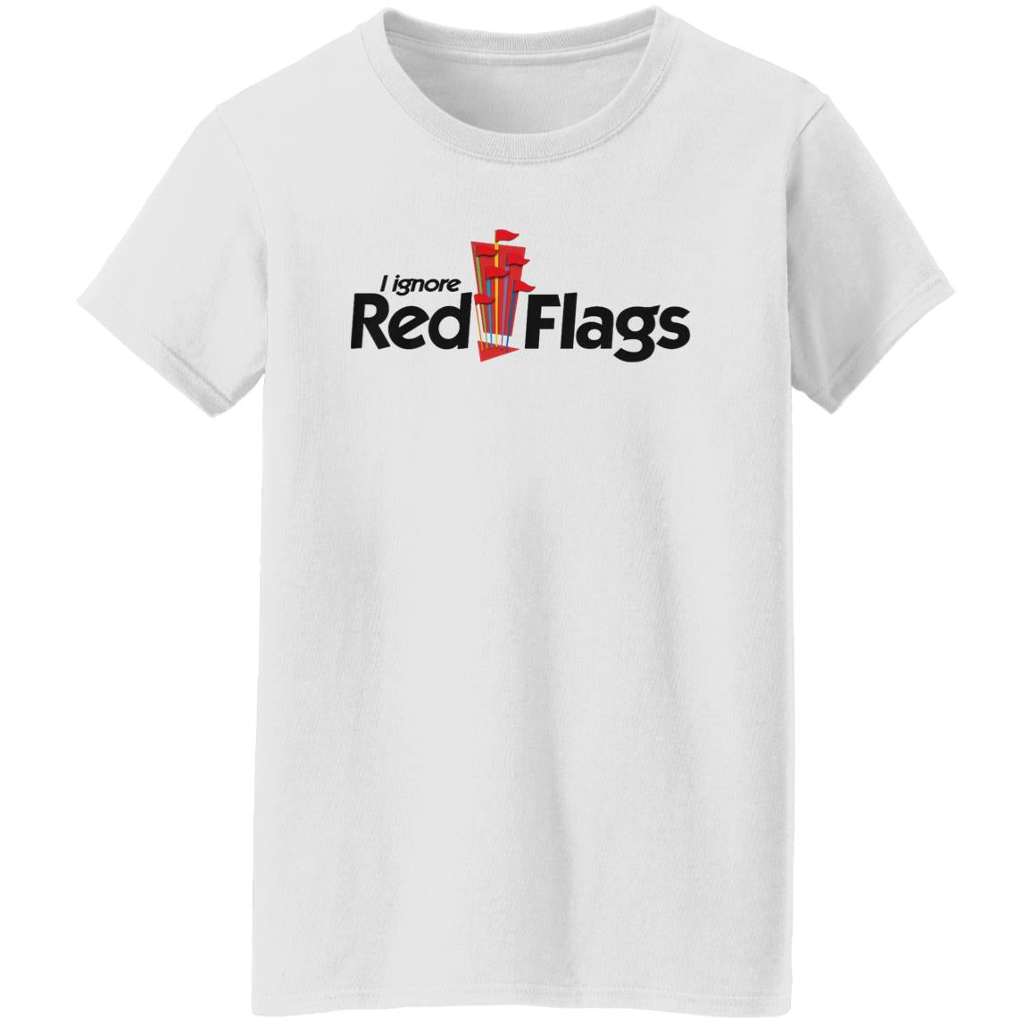 I Ignore Red Flags Shirt