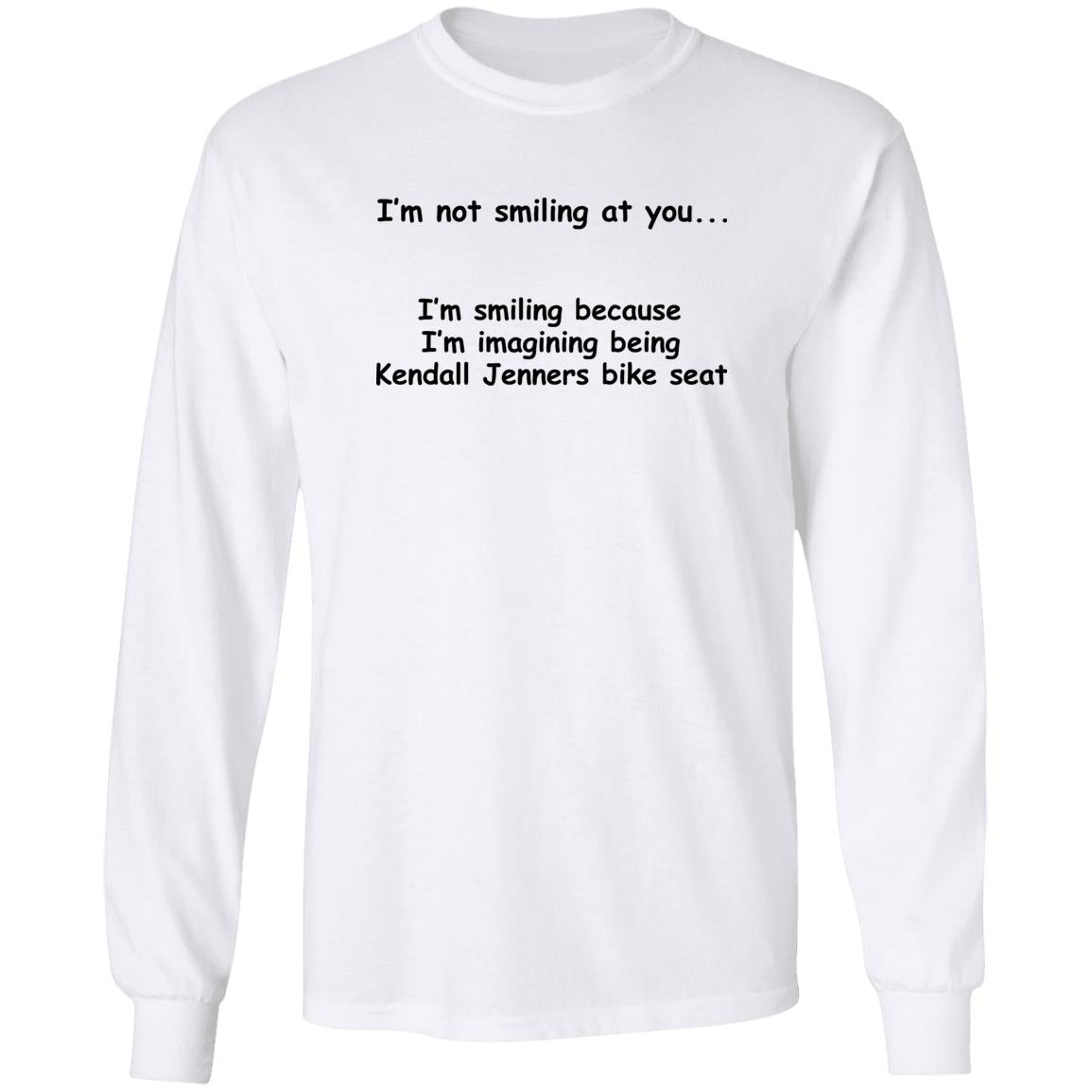I'm Not Smiling At You I'm Smiling Because I'm Imagining Being Kendall Jenners Bike Seat Shirt