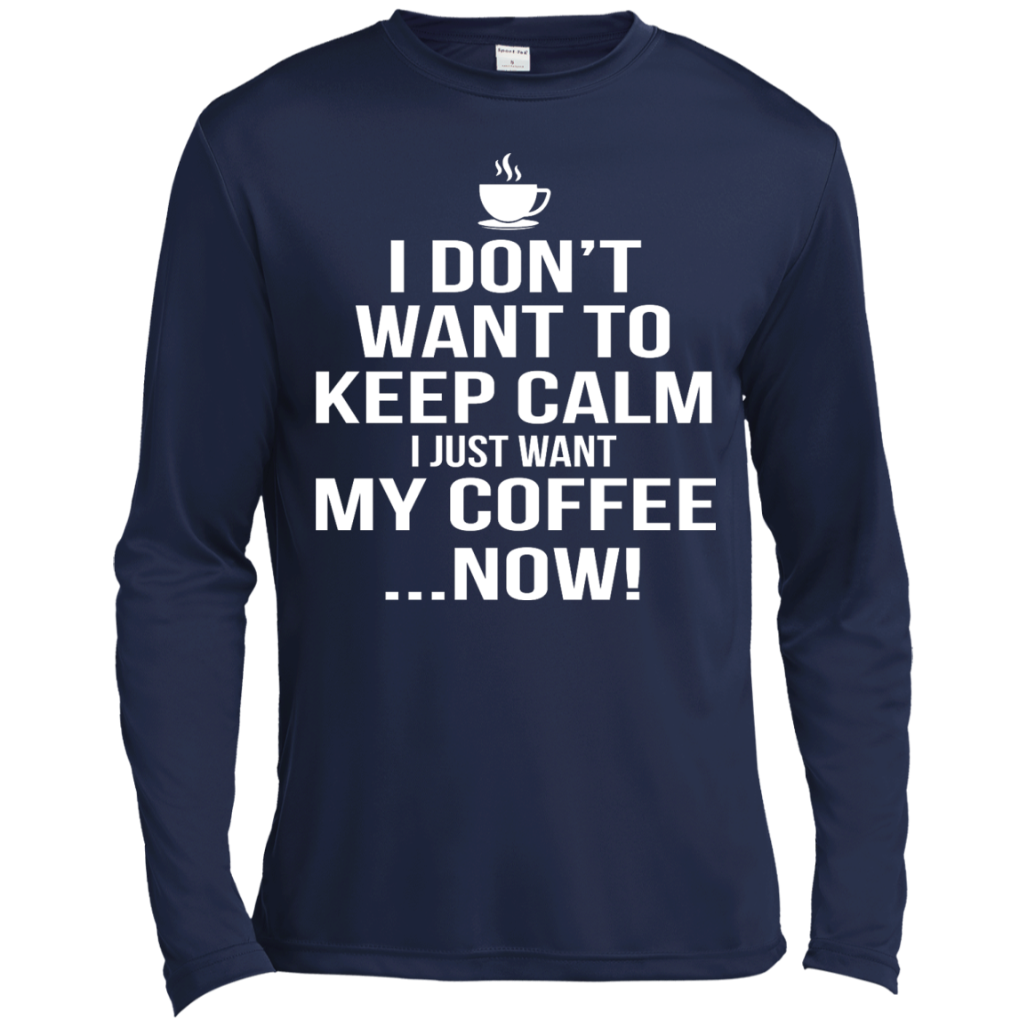 I Don't Want to Keep Calm - I Just Want My Coffee Now Shirt, Hoodie, Tank - TeeDragons