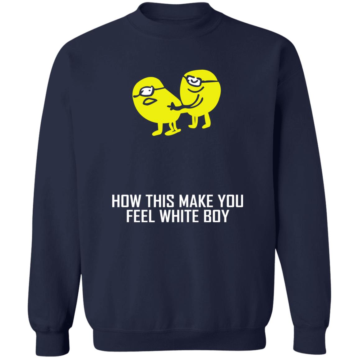 How This Make You Feel White Boy Shirt
