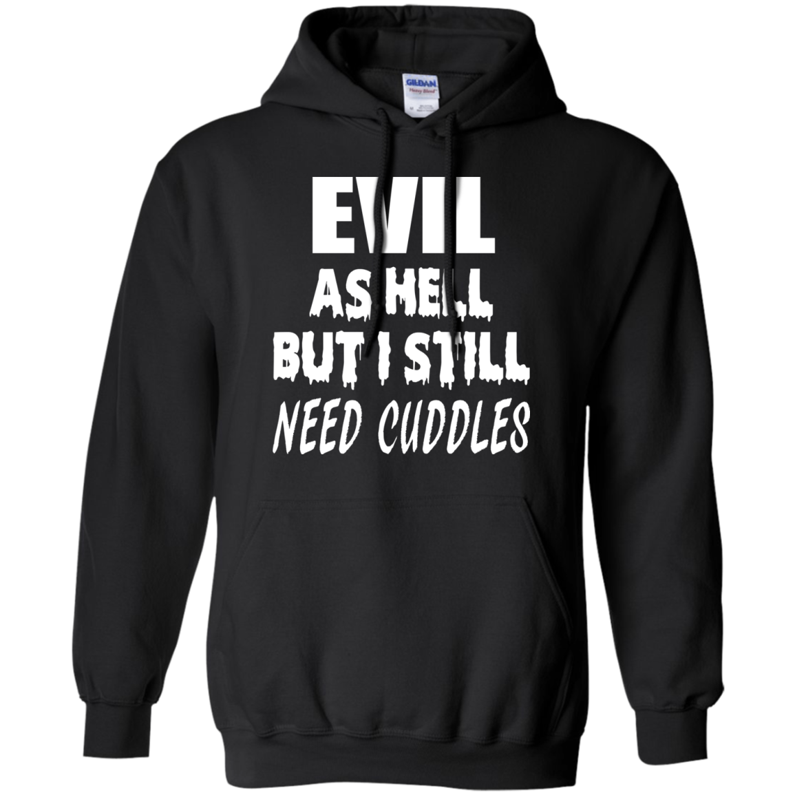 Evil As Hell But I Still Need Cuddles Shirt, Hoodie - TeeDragons