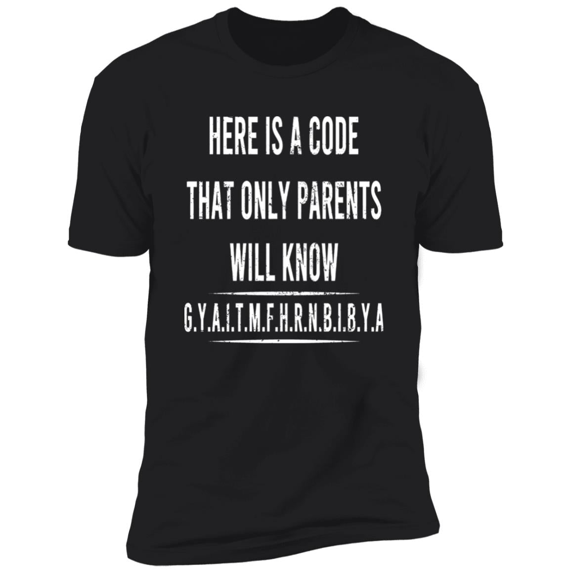 Here Is A Code That Only Parents Will Know GYAITMFHRNBIBYA Shirt