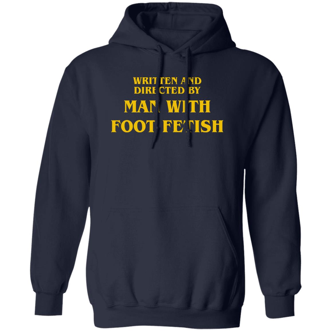 Written And Directed By Man With Foot Fetish Shirt
