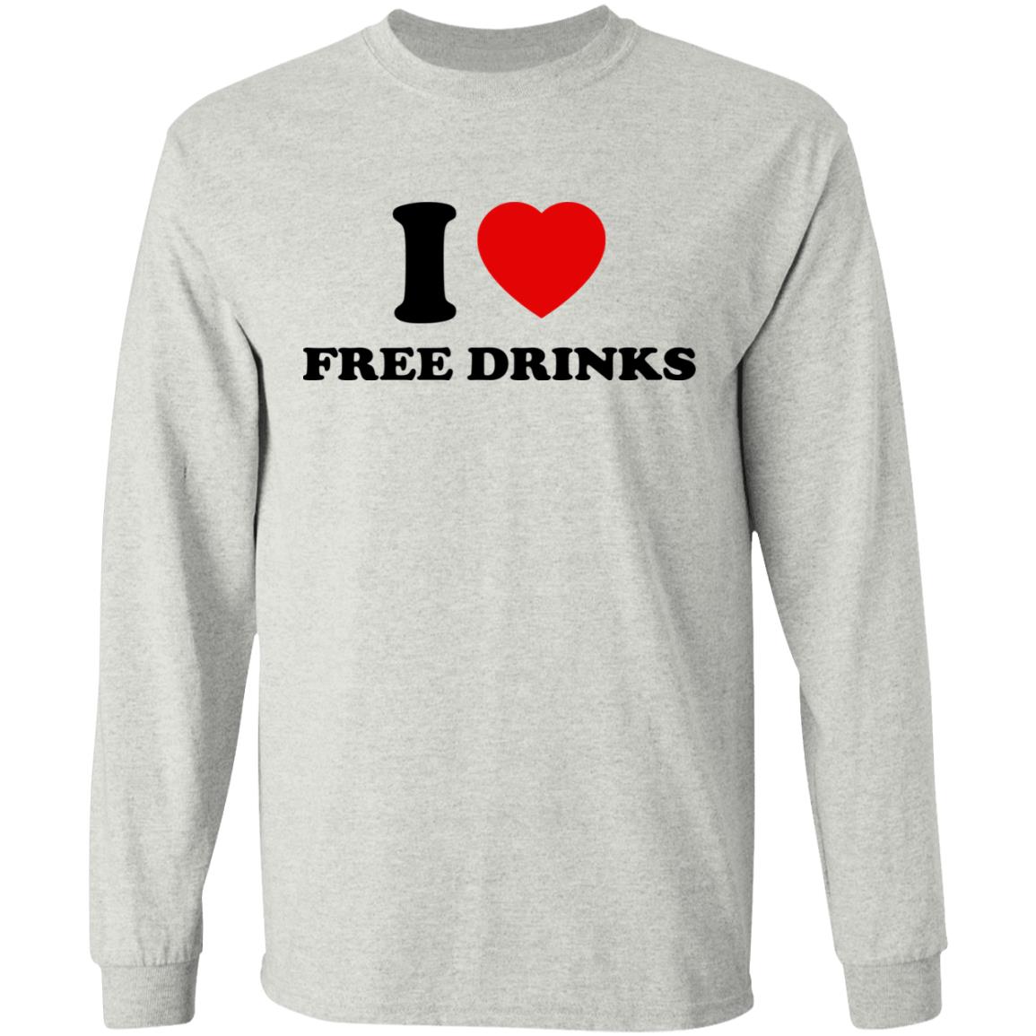 I Love Free Drinks Shirt
