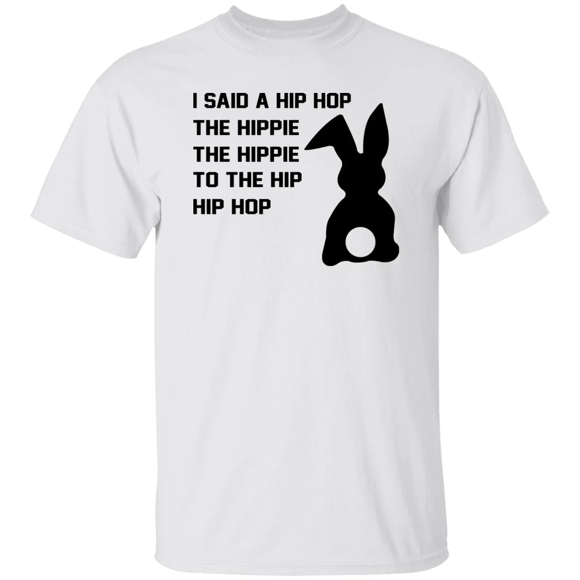 I Said A Hip Hop The Hippie To The Hip Hip Hop Shirt