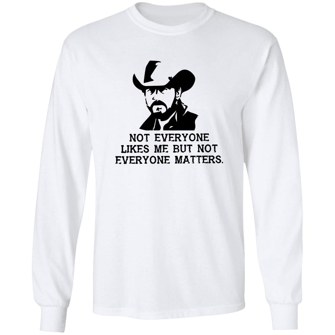 Not Everyone Likes Me But Not Everyone Matters Shirt