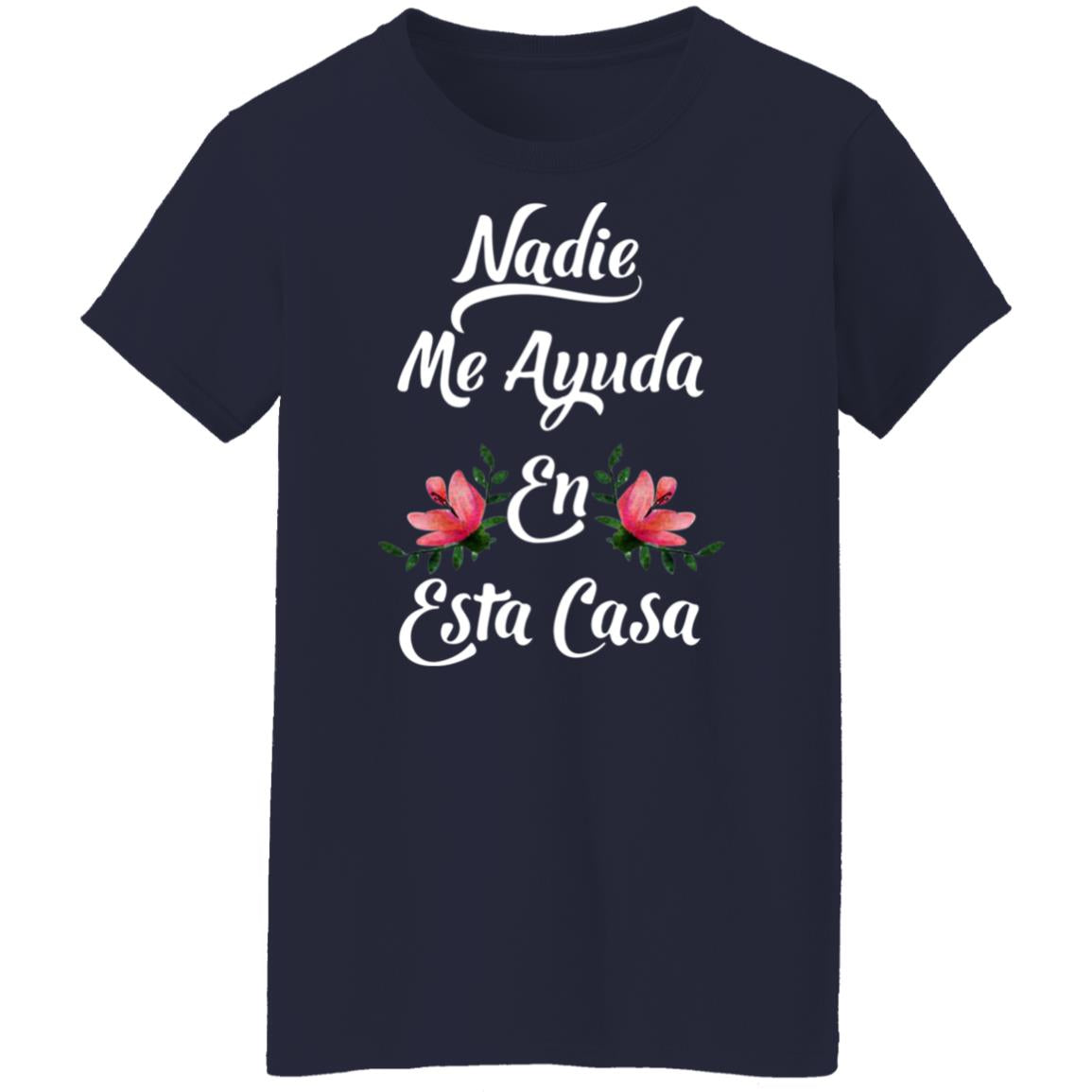 Nadie Me Ayuda En Esta Casa Shirt