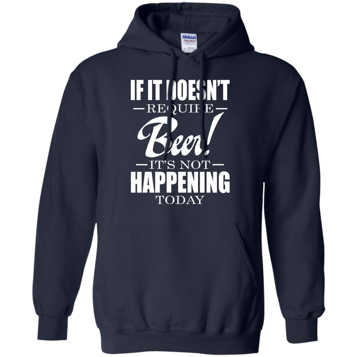 If It Doesn't Require Beer - It's Not Happening Today Shirt, Hoodie - TeeDragons