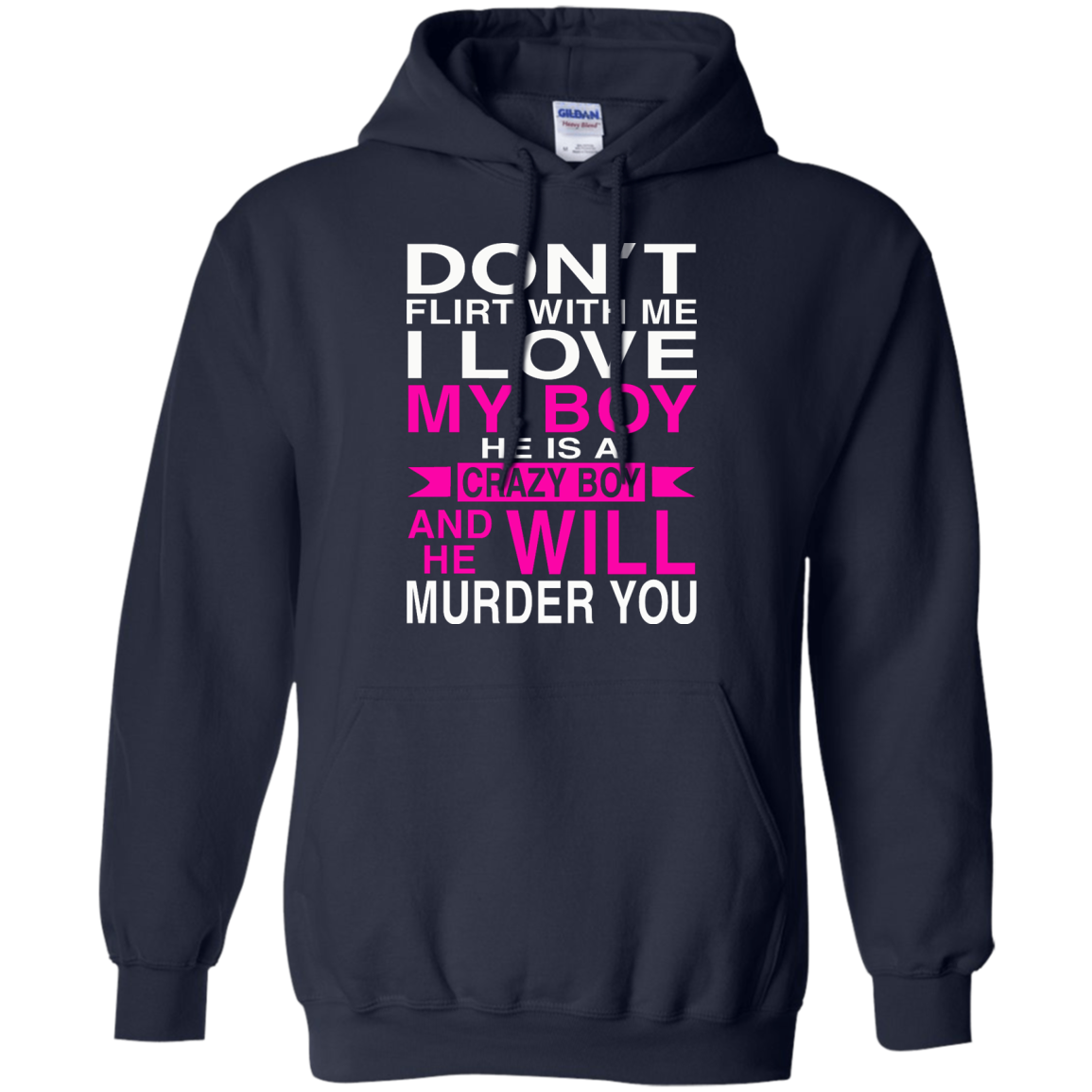 Don't Flirt With Me - I Love My Boy He Is A Crazy Boy And He Will Murder You T-Shirt - TeeDragons