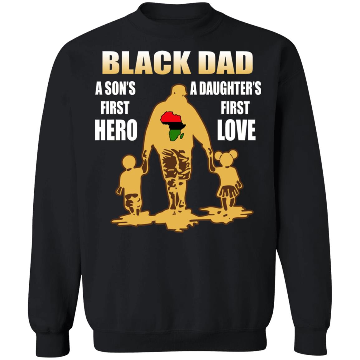 Black Dad - A Son's First Hero A Daughter's First Love Shirt - TeeDragons
