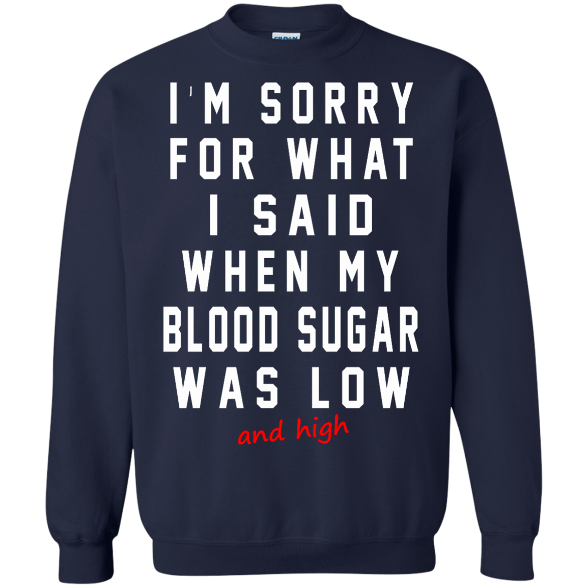 I'm Sorry For What I Said When My Blood Sugar Was Low And High Shirt - TeeDragons