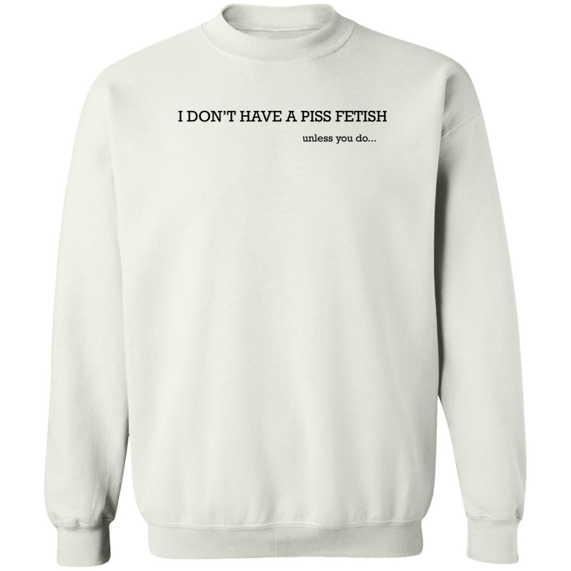 I Don’t Have A Piss Fetish Shirt