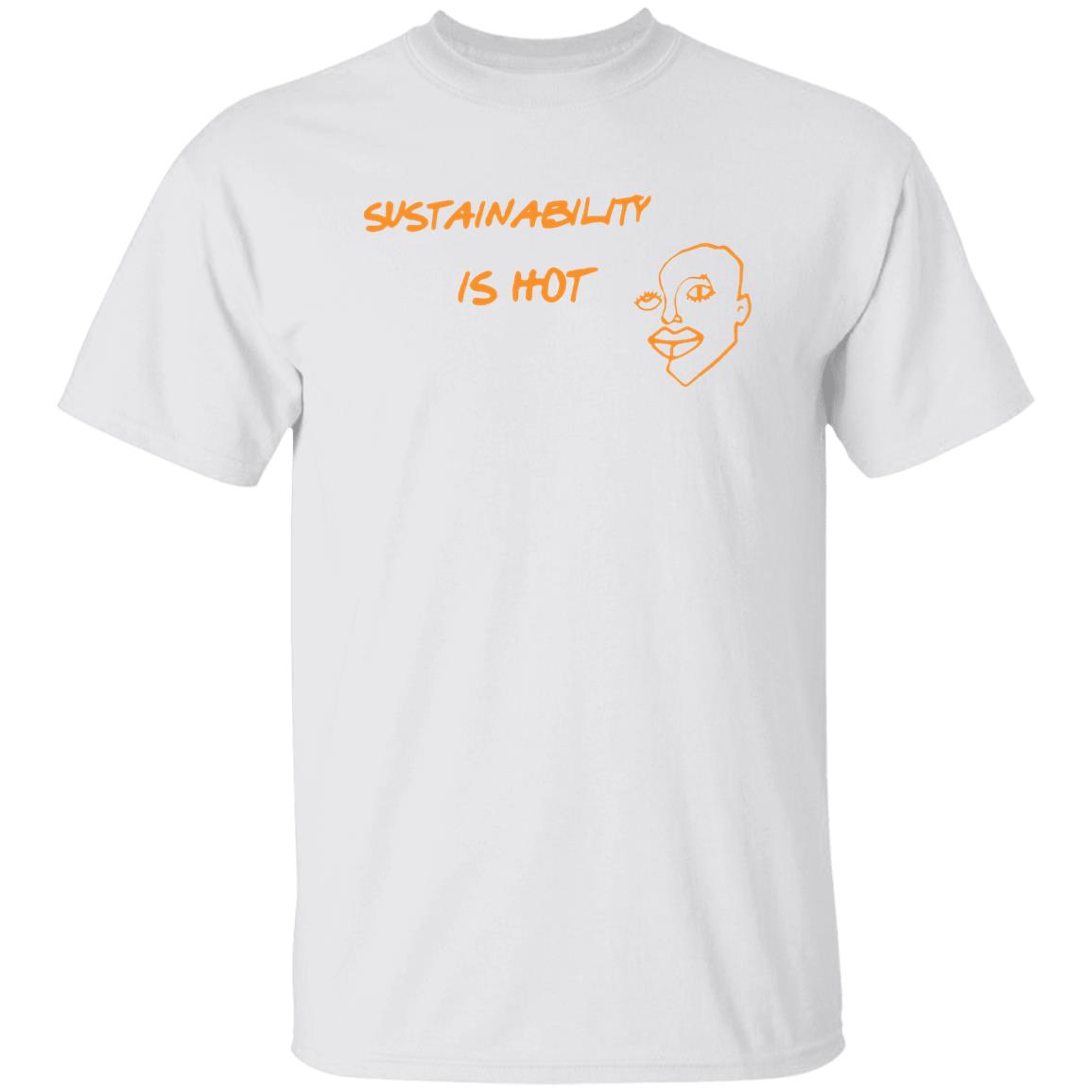 Sustainability Is Hot Shirt