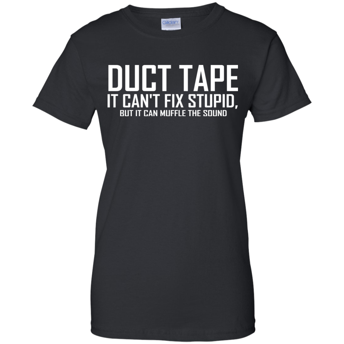 Duct Tape - It Can't Fix Stupid Shirt, Hoodie - TeeDragons