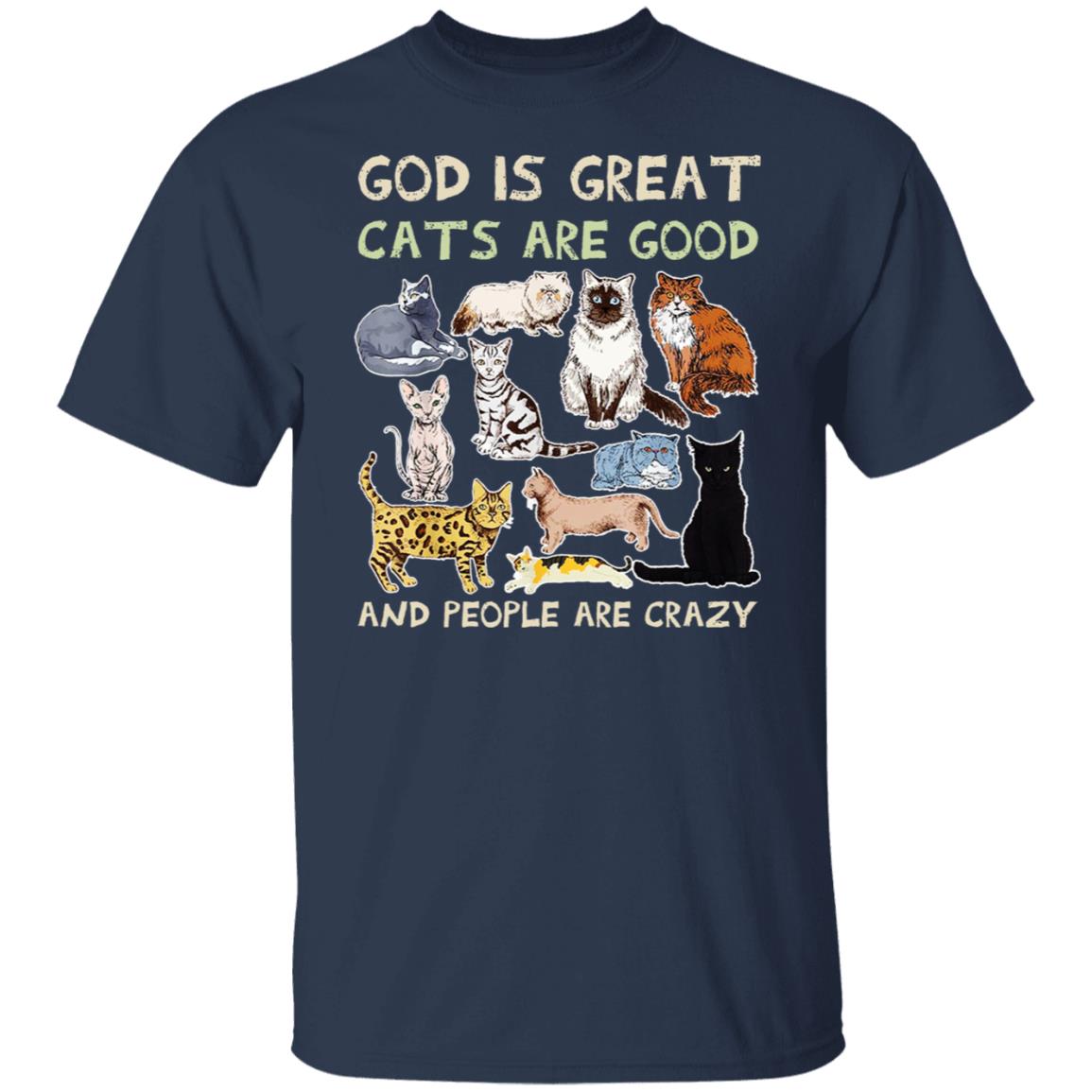 God Is Great Cats Are Good And People Are Crazy Shirt