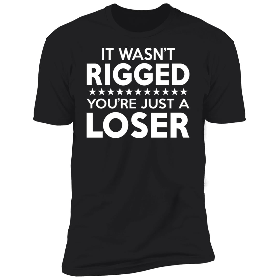 It was rigged you're just a loser shirt