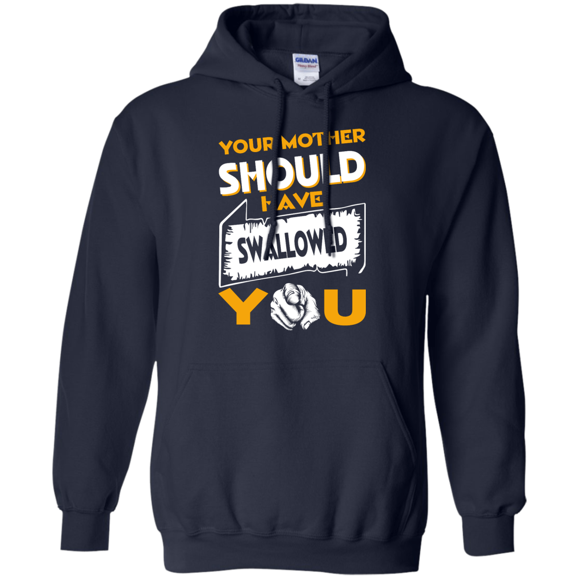 Your Mother Should Have Swallowed You Shirt, Hoodie, Tank - TeeDragons