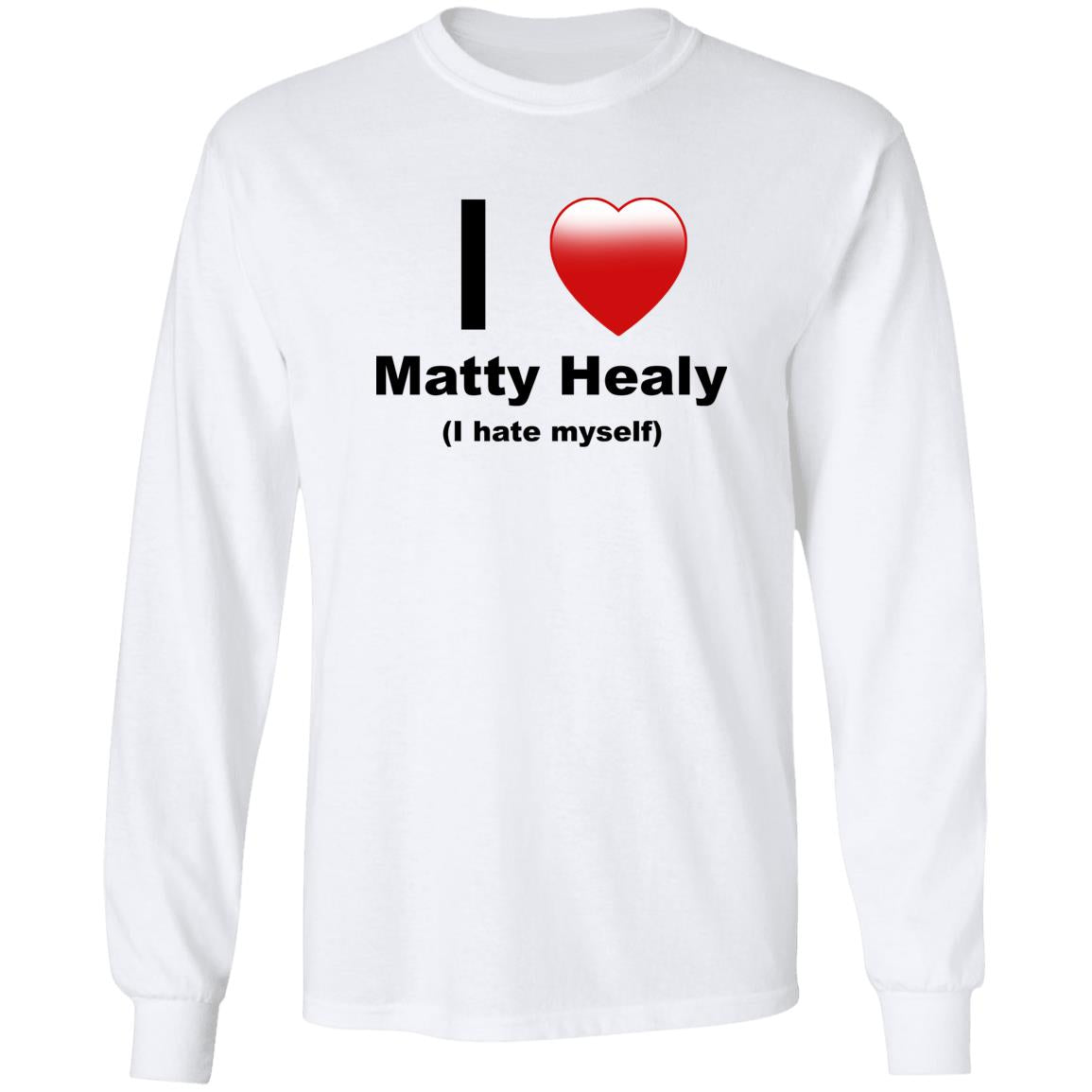 I Love Matty Healy I Hate Myself Shirt