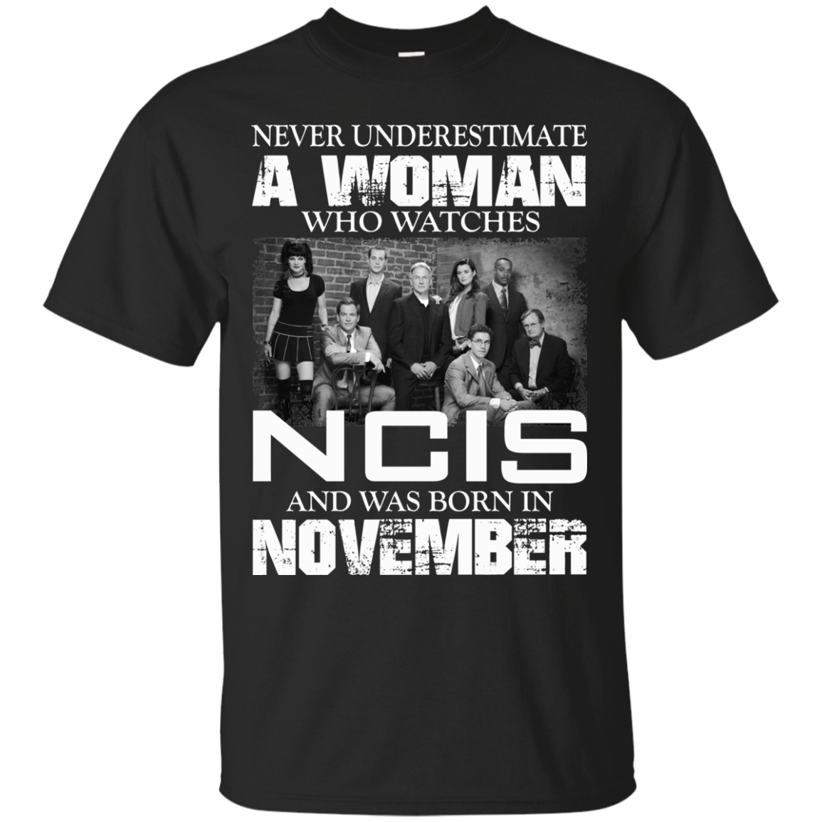 Never Underestimate A Woman Who Watches NCIS And Was Born In November T-Shirt - TeeDragons
