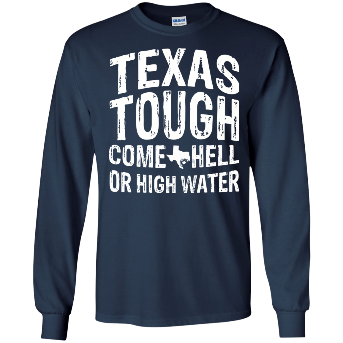 Texas Tough Come Hell Or High Water Shirt, Hoodie, Tank - TeeDragons
