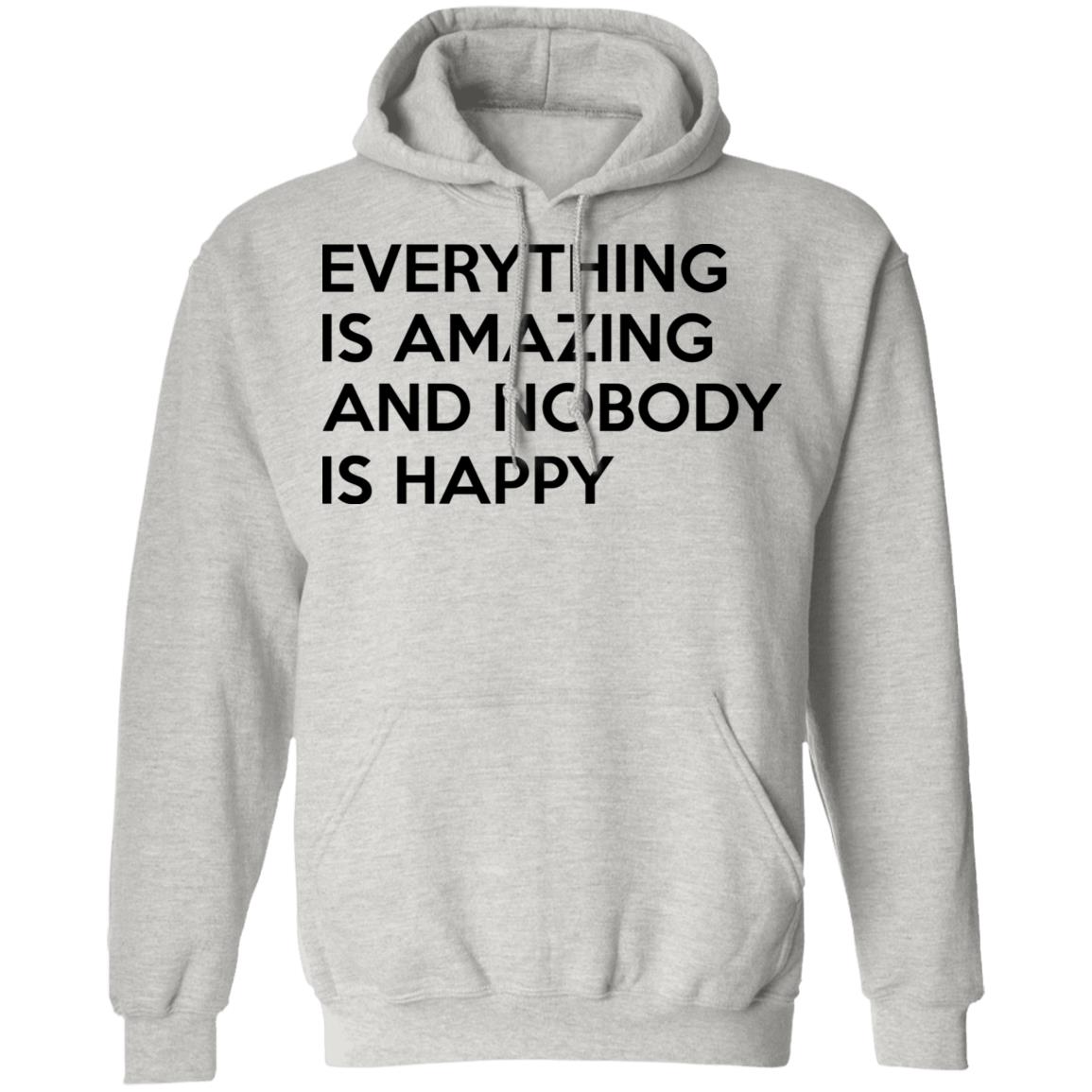Everything Is Amazing And Nobody Is Happy Shirt