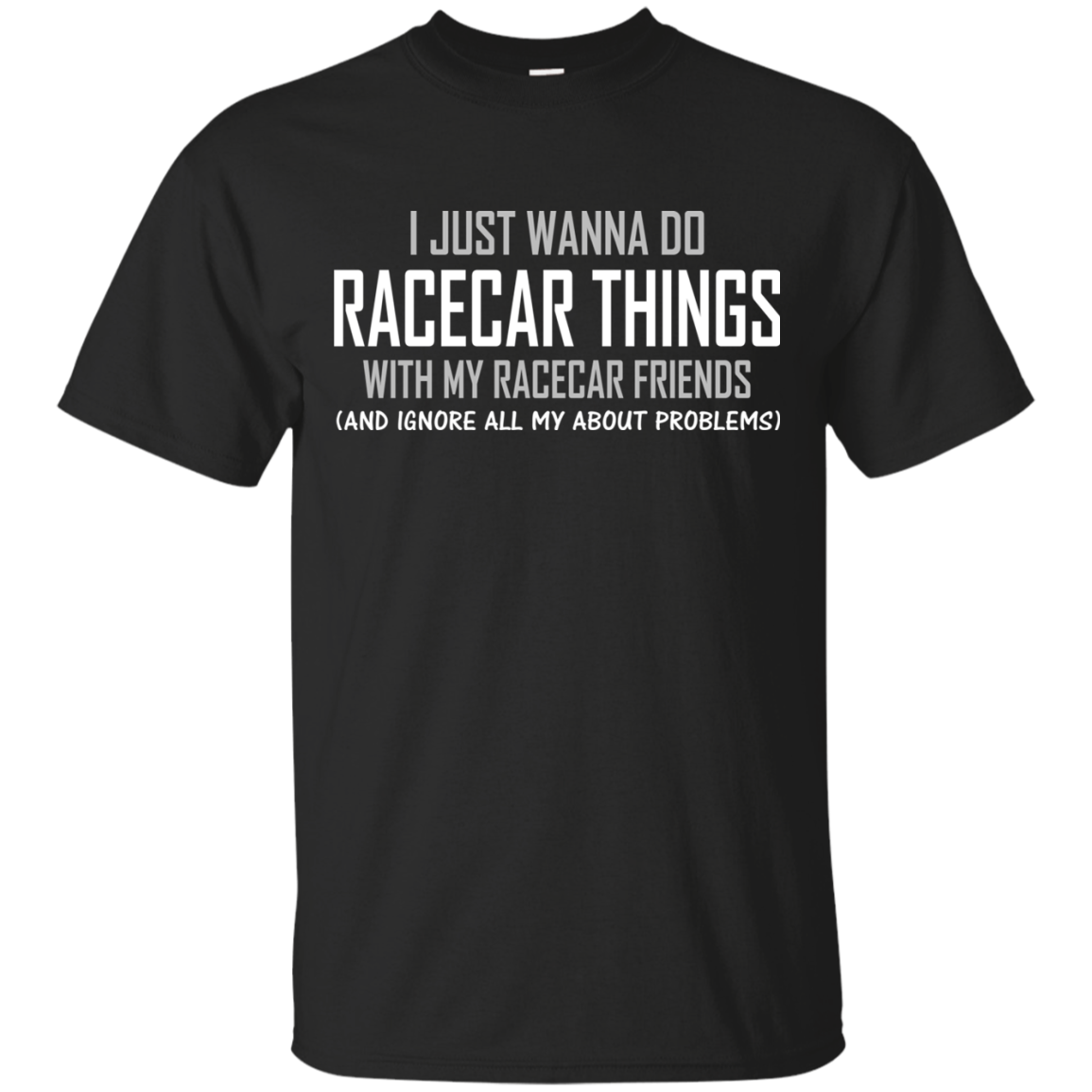 I Just Wanna Do Racecar Things Shirt, Hoodie, Tank - TeeDragons
