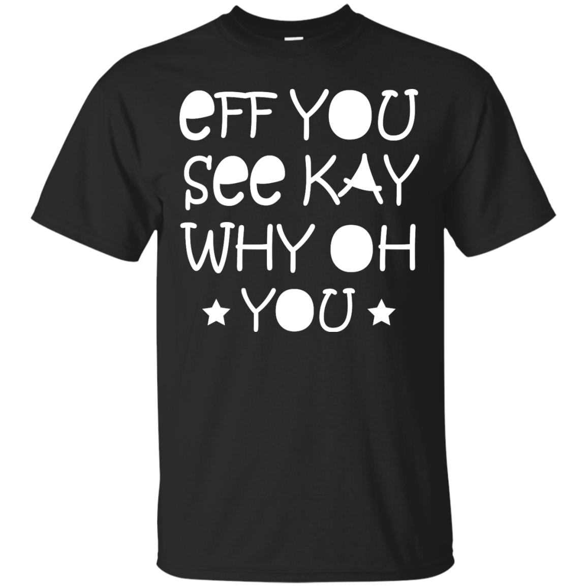 Eff You See Kay Why Oh You Shirt, Hoodie, Tank - TeeDragons