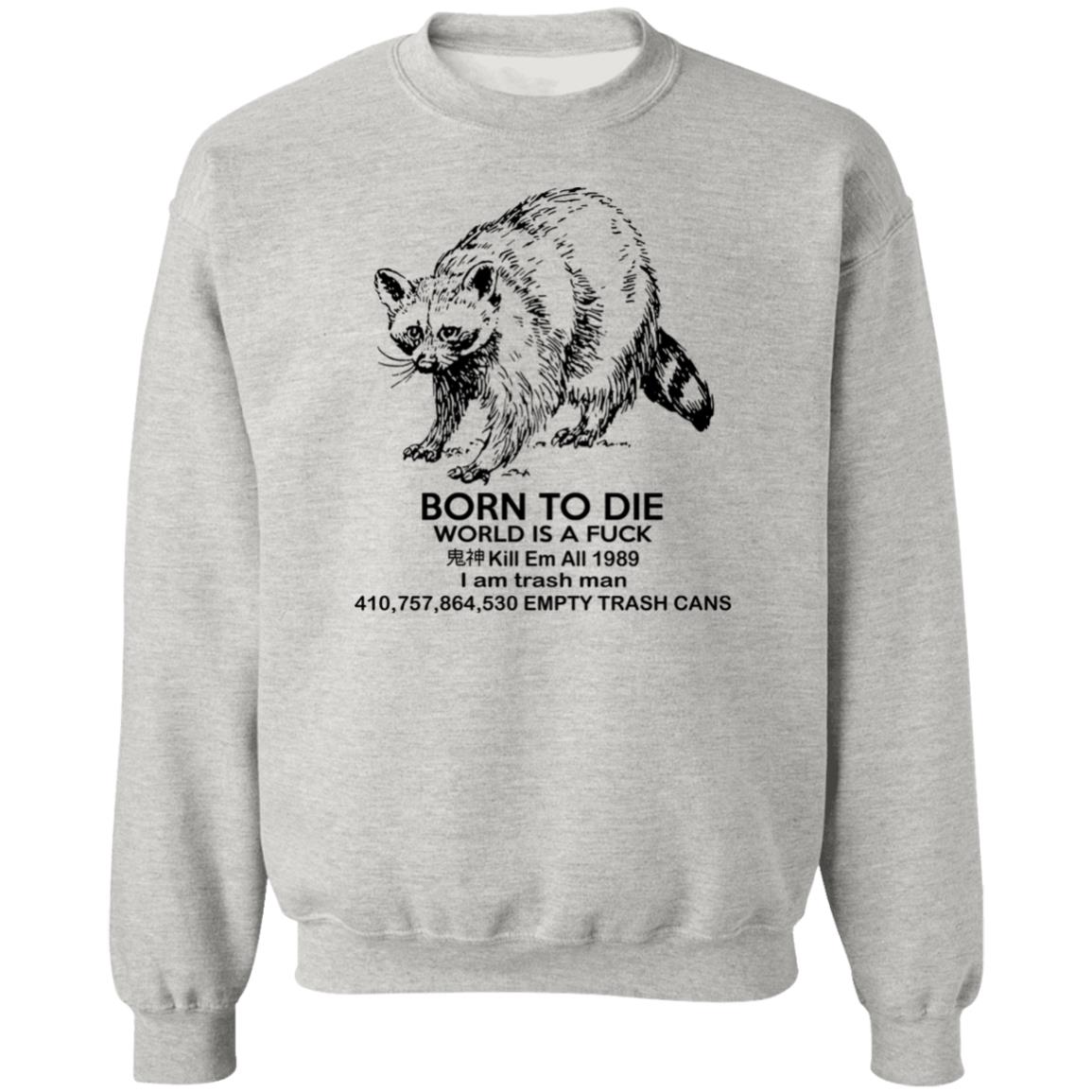 Raccoon Born To Die World Is A Fuck Shirt