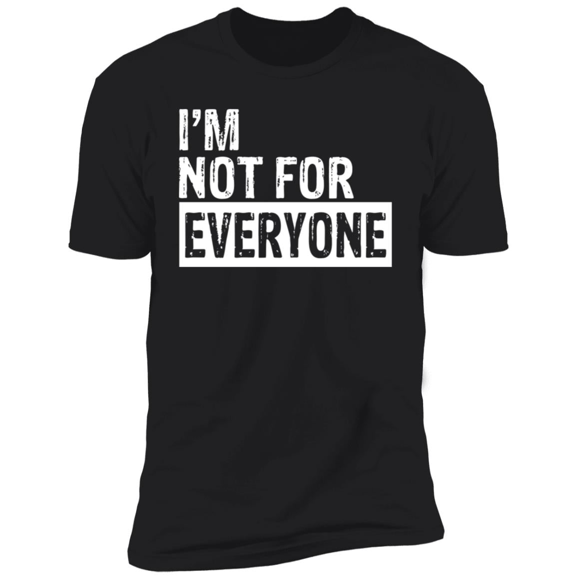 I'm not for everyone shirt