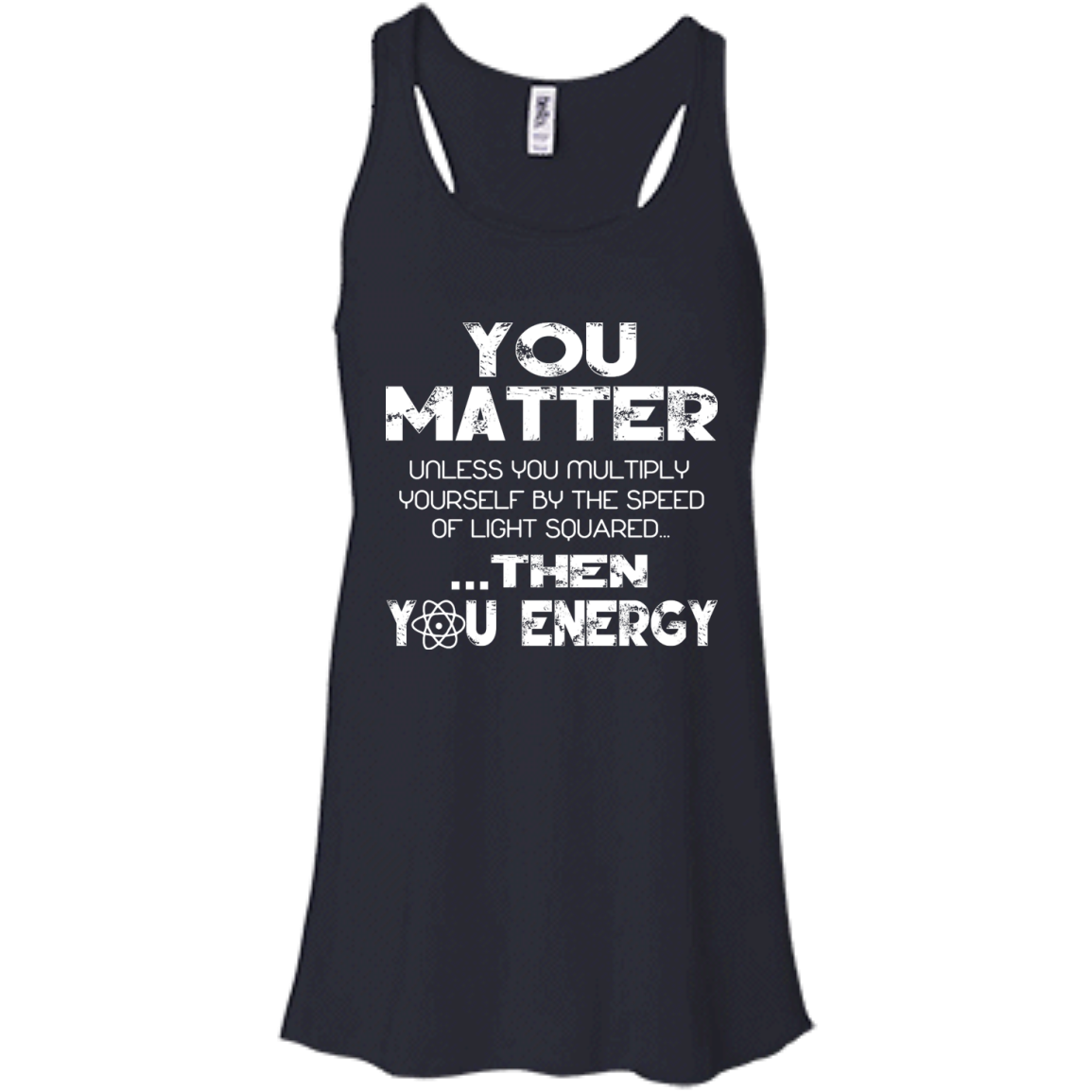 You Matter Unless You Multiply Yourself by the Speed of Light Squared Then You Energy Shirt - TeeDragons