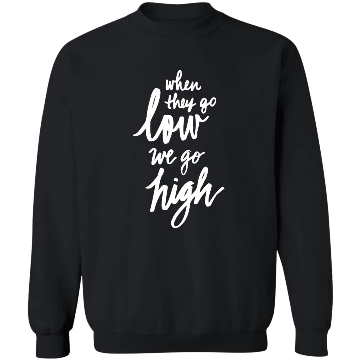 When They Go Low We Go High Shirt