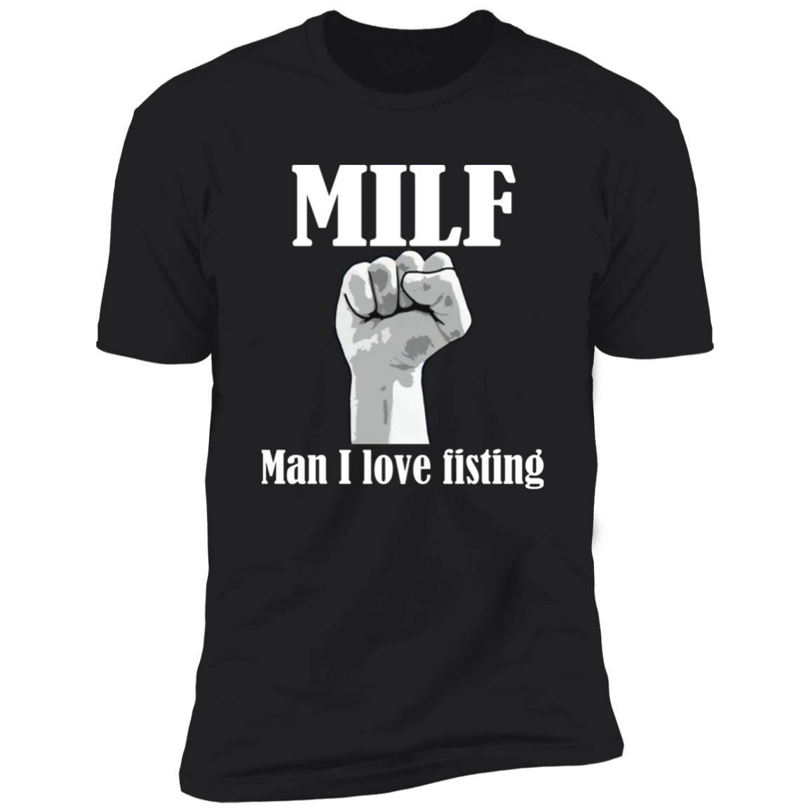 MILF – Man I Love Fisting Shirt
