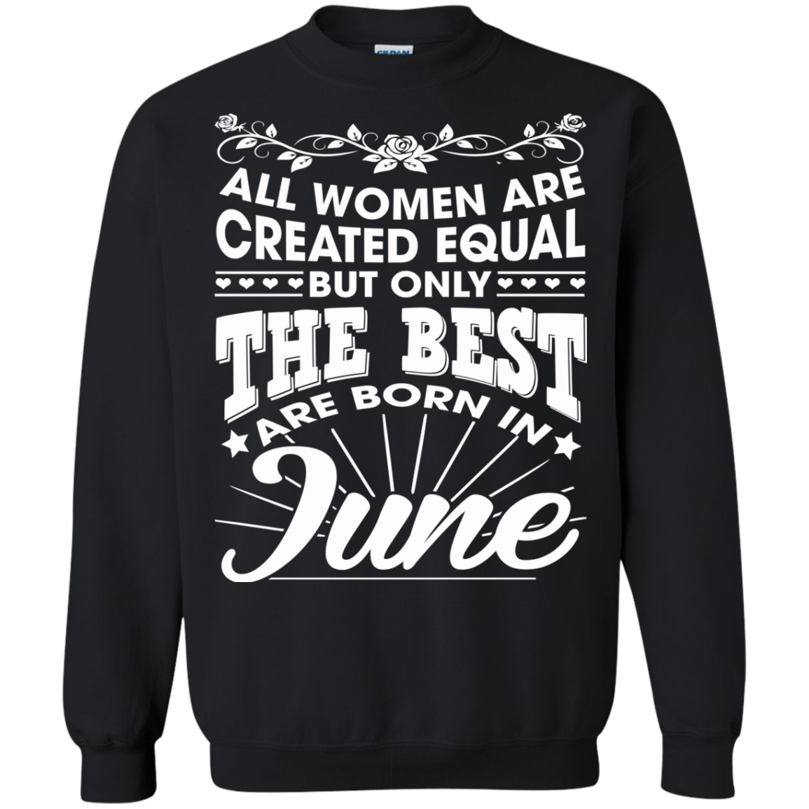 All Women Are Created Equal But Only The Best Are Born In June T-Shirt - TeeDragons