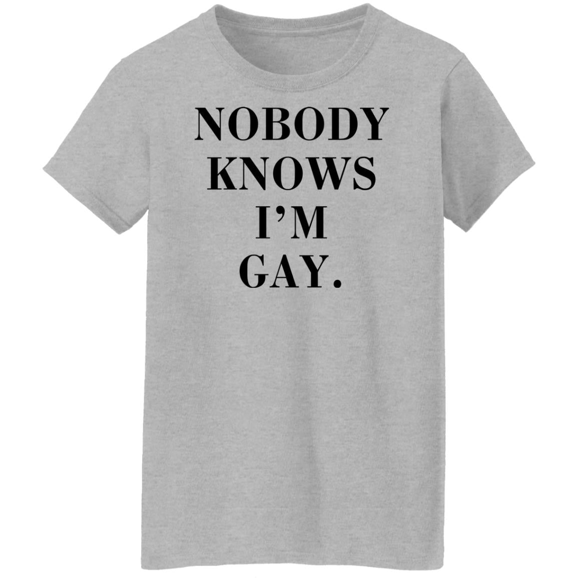 Nobody Knows I'm Gay Shirt