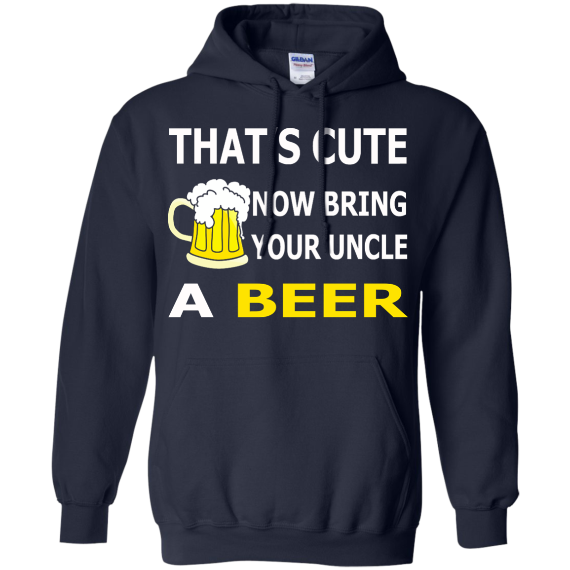 That's Cute Now Bring Your Uncle A Beer Shirt, Hoodie, Tank - TeeDragons